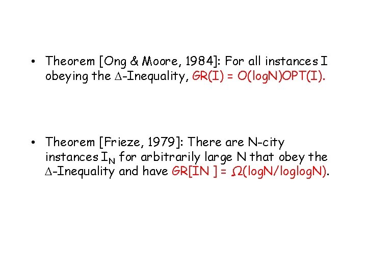  • Theorem [Ong & Moore, 1984]: For all instances I obeying the -Inequality,