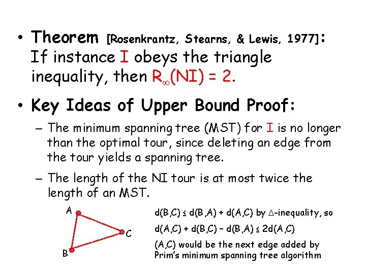  • Theorem [Rosenkrantz, Stearns, & Lewis, 1977]: If instance I obeys the triangle