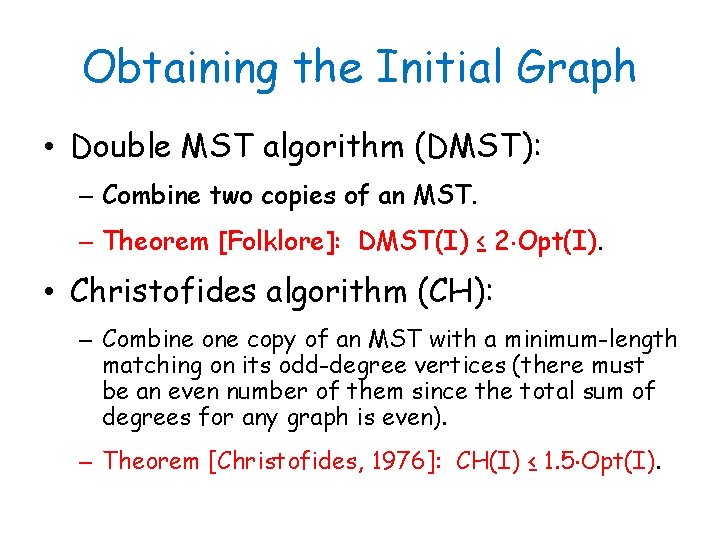 Obtaining the Initial Graph • Double MST algorithm (DMST): – Combine two copies of