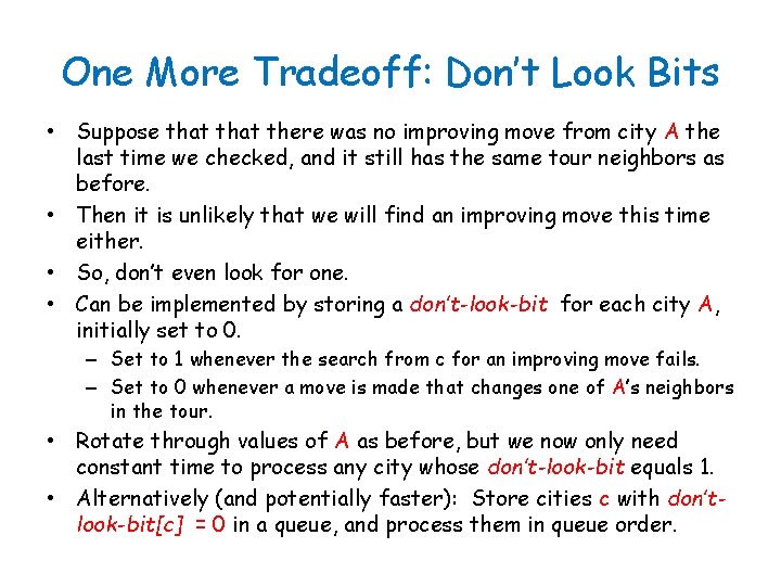 One More Tradeoff: Don’t Look Bits • Suppose that there was no improving move