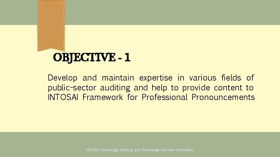 OBJECTIVE - 1 Develop and maintain expertise in various fields of public-sector auditing and OBJECTIVE - 1 Develop and maintain expertise in various fields of public-sector auditing and