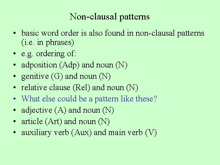 Non-clausal patterns • basic word order is also found in non-clausal patterns (i. e.