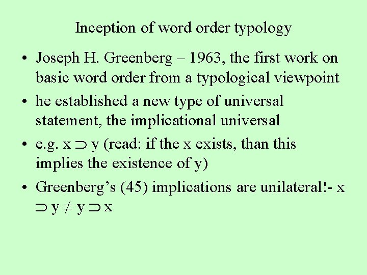 Inception of word order typology • Joseph H. Greenberg – 1963, the first work