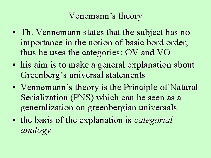 Venemann’s theory • Th. Vennemann states that the subject has no importance in the