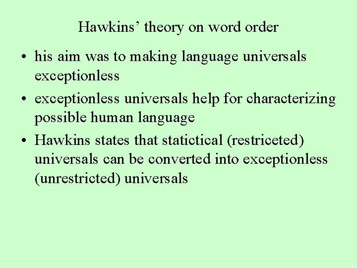 Hawkins’ theory on word order • his aim was to making language universals exceptionless