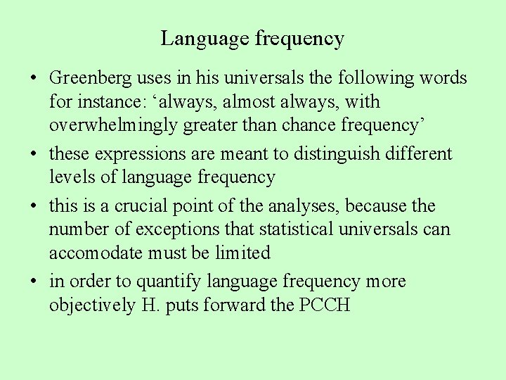 Language frequency • Greenberg uses in his universals the following words for instance: ‘always,