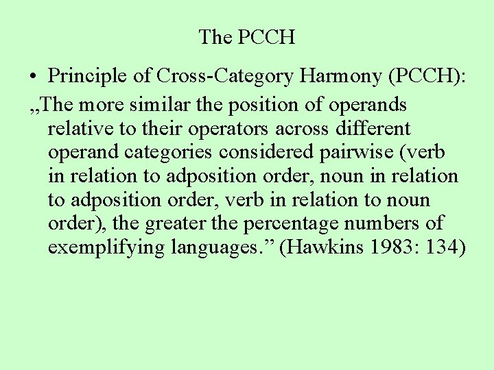 The PCCH • Principle of Cross-Category Harmony (PCCH): „The more similar the position of
