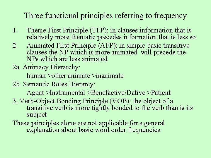 Three functional principles referring to frequency 1. Theme First Principle (TFP): in clauses information