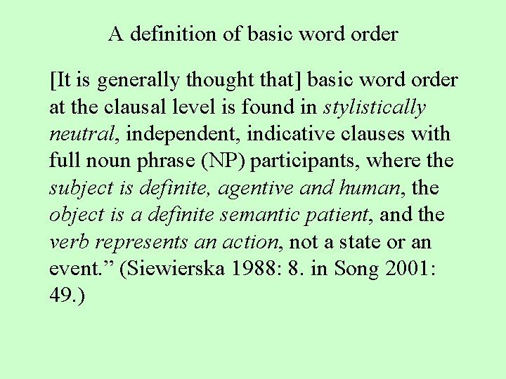 A definition of basic word order [It is generally thought that] basic word order