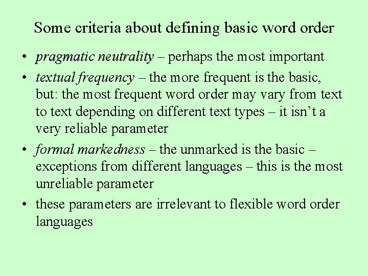Some criteria about defining basic word order • pragmatic neutrality – perhaps the most
