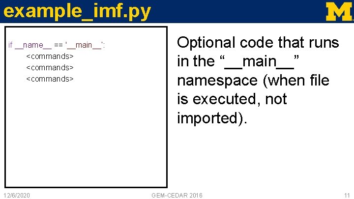 example_imf. py if __name__ == '__main__’: <commands> 12/6/2020 Optional code that runs in the example_imf. py if __name__ == '__main__’: <commands> 12/6/2020 Optional code that runs in the
