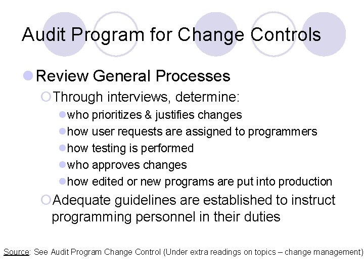 Audit Program for Change Controls l Review General Processes ¡Through interviews, determine: lwho prioritizes