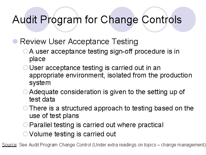 Audit Program for Change Controls l Review User Acceptance Testing ¡A user acceptance testing