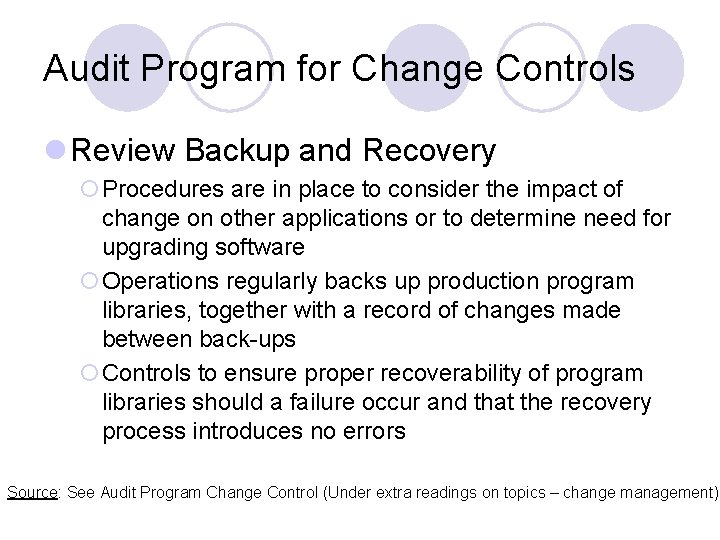 Audit Program for Change Controls l Review Backup and Recovery ¡Procedures are in place