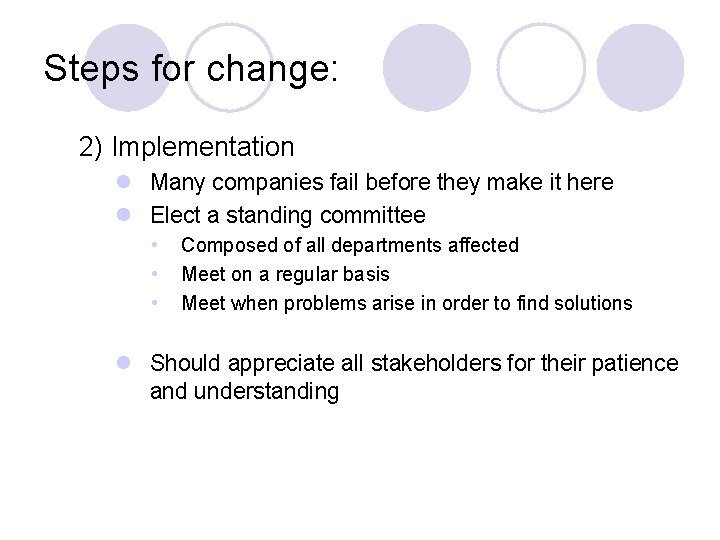 Steps for change: 2) Implementation l Many companies fail before they make it here
