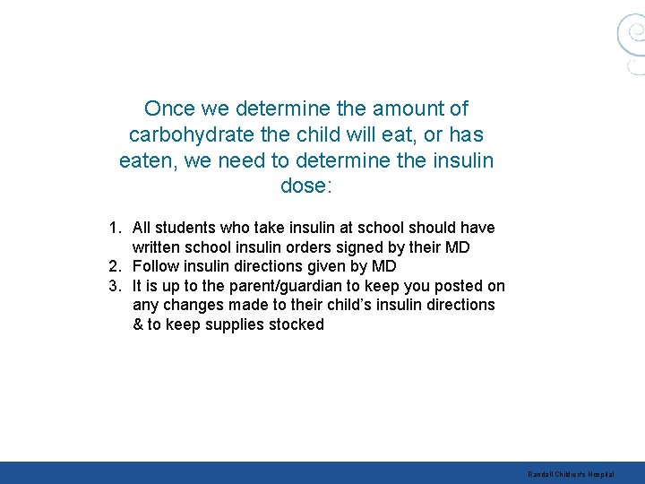 Once we determine the amount of carbohydrate the child will eat, or has eaten,