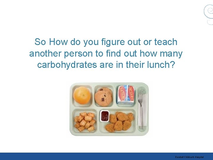 So How do you figure out or teach another person to find out how