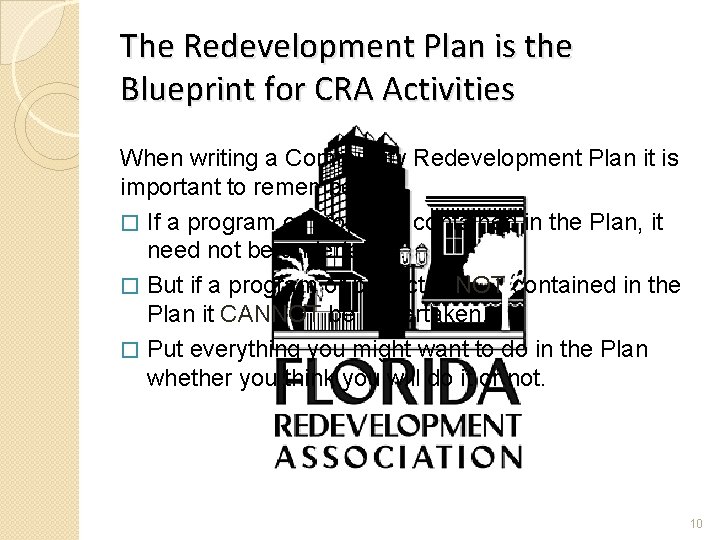 The Redevelopment Plan is the Blueprint for CRA Activities When writing a Community Redevelopment