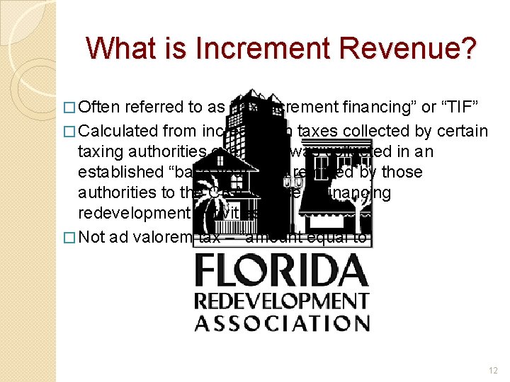 What is Increment Revenue? � Often referred to as “tax increment financing” or “TIF”