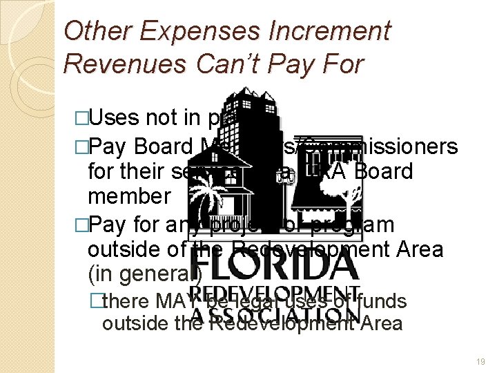 Other Expenses Increment Revenues Can’t Pay For �Uses not in plan �Pay Board Members/Commissioners