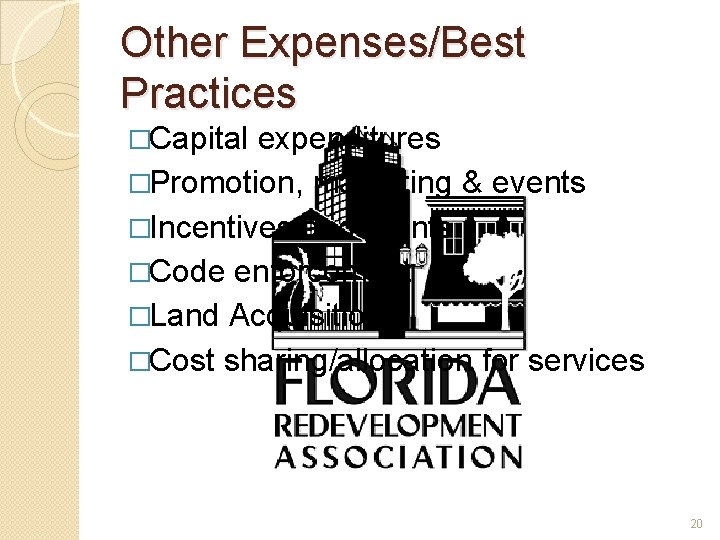 Other Expenses/Best Practices �Capital expenditures �Promotion, marketing & events �Incentives and grants �Code enforcement