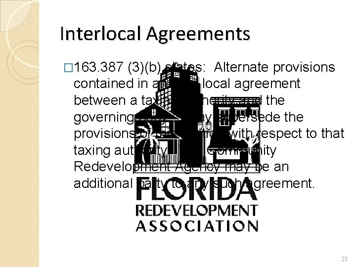 Interlocal Agreements � 163. 387 (3)(b) states: Alternate provisions contained in an inter local