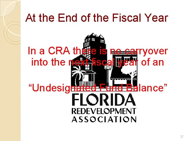 At the End of the Fiscal Year In a CRA there is no carryover