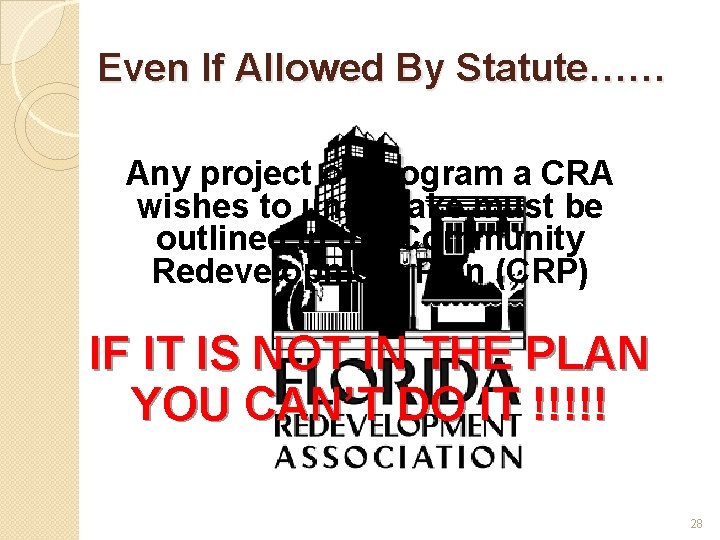 Even If Allowed By Statute…… Any project or program a CRA wishes to undertake