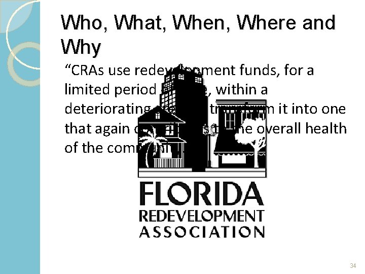 Who, What, When, Where and Why “CRAs use redevelopment funds, for a limited period
