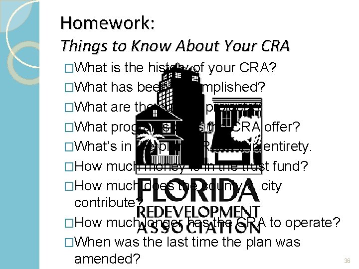 Homework: Things to Know About Your CRA �What is the history of your CRA?