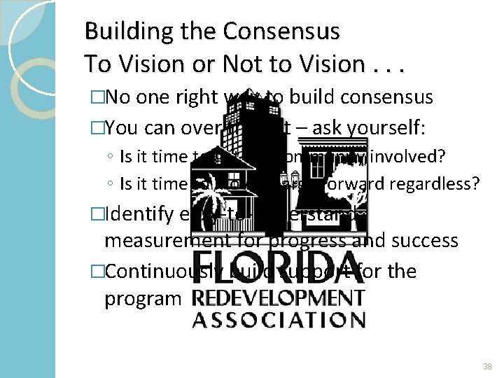 Building the Consensus To Vision or Not to Vision. . . �No one right