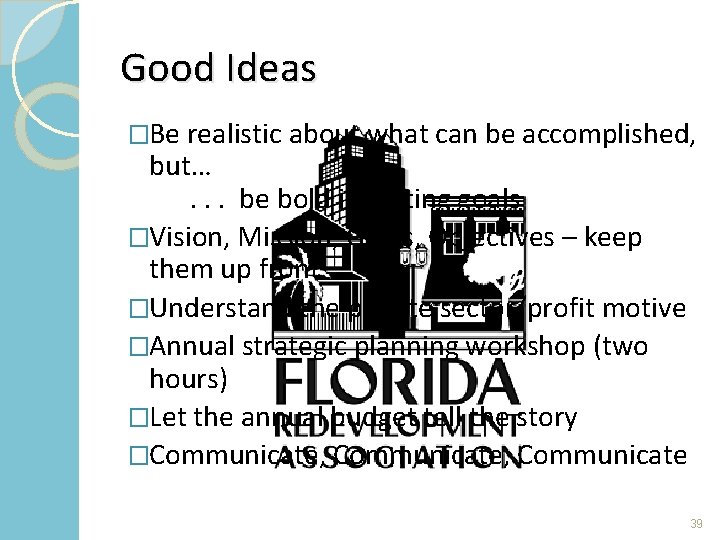 Good Ideas �Be realistic about what can be accomplished, but…. . . be bold