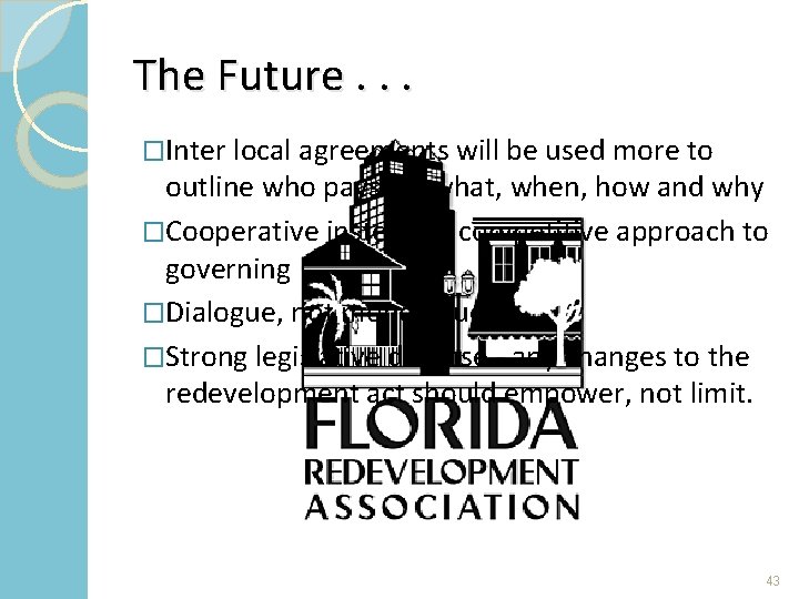 The Future. . . �Inter local agreements will be used more to outline who