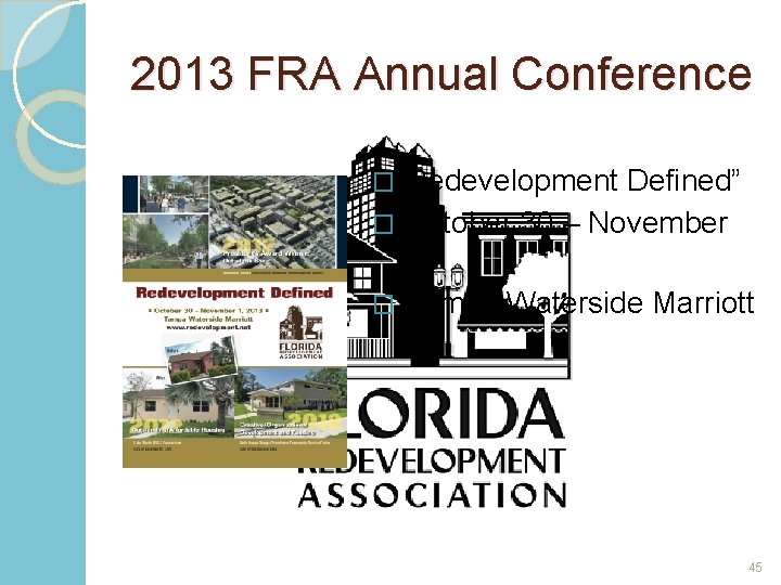 2013 FRA Annual Conference �“Redevelopment Defined” � October 30 – November 01 � Tampa