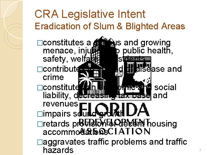 CRA Legislative Intent Eradication of Slum & Blighted Areas �constitutes a serious and growing
