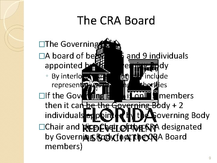 The CRA Board �The Governing Body �A board of between 5 and 9 individuals