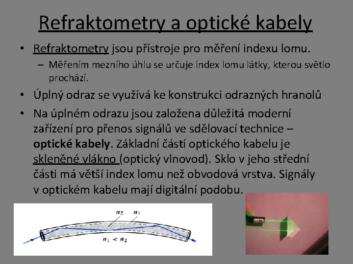 Refraktometry a optické kabely • Refraktometry jsou přístroje pro měření indexu lomu. – Měřením