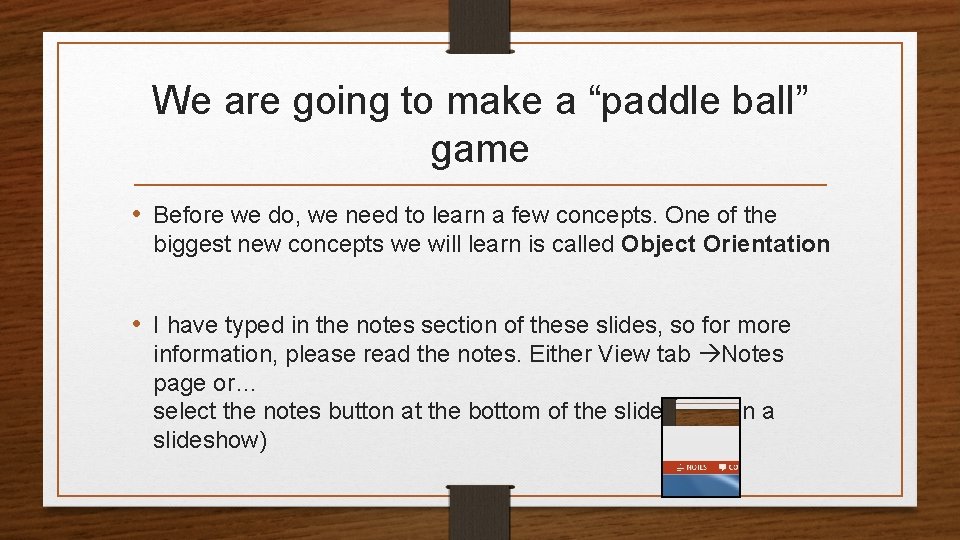 We are going to make a “paddle ball” game • Before we do, we