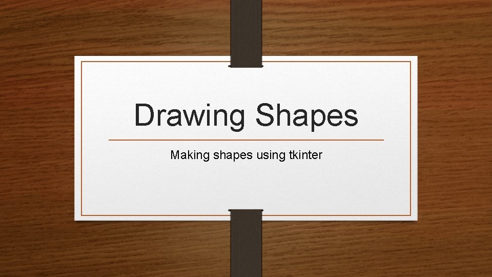 Drawing Shapes Making shapes using tkinter 