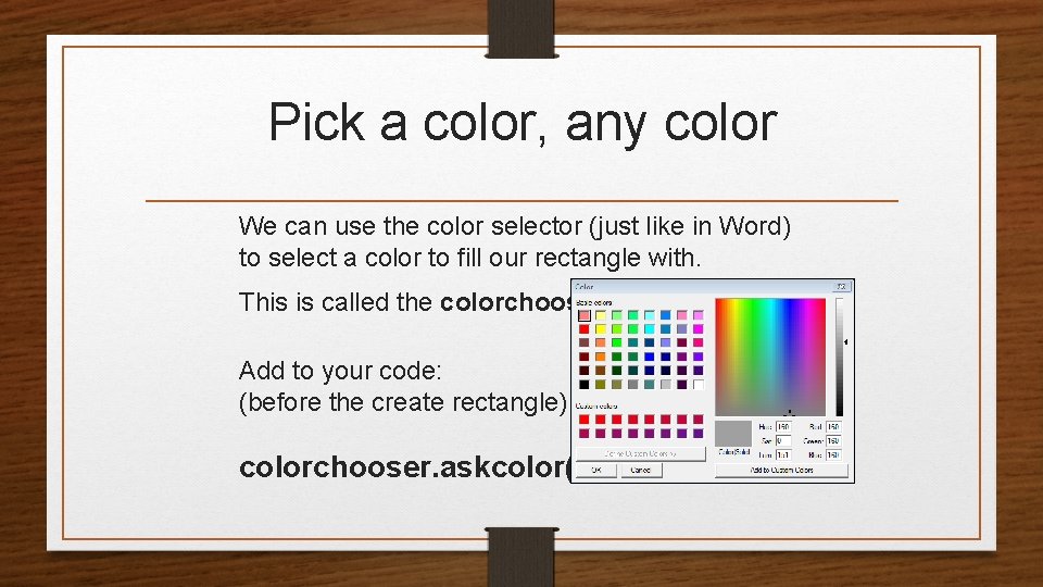 Pick a color, any color We can use the color selector (just like in