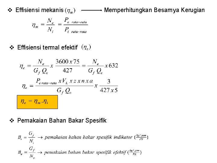 v Effisiensi mekanis Memperhitungkan Besarnya Kerugian v Effisiensi termal efektif v Pemakaian Bahan Bakar