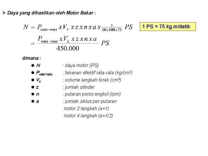 Ø Daya yang dihasilkan oleh Motor Bakar : 1 PS = 75 kg. m/detik