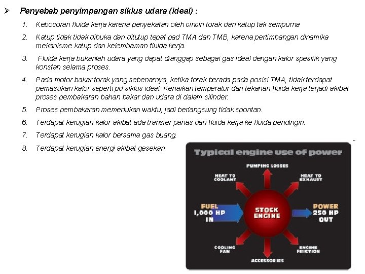 Ø Penyebab penyimpangan siklus udara (ideal) : 1. Kebocoran fluida kerja karena penyekatan oleh