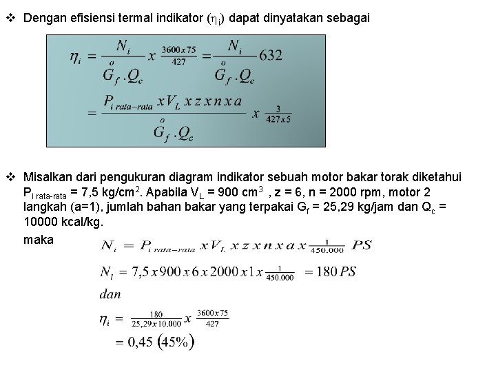 v Dengan efisiensi termal indikator (hi) dapat dinyatakan sebagai v Misalkan dari pengukuran diagram