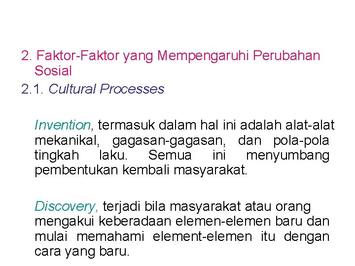 2. Faktor-Faktor yang Mempengaruhi Perubahan Sosial 2. 1. Cultural Processes Invention, termasuk dalam hal