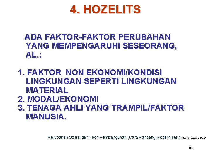 4. HOZELITS ADA FAKTOR-FAKTOR PERUBAHAN YANG MEMPENGARUHI SESEORANG, AL. : 1. FAKTOR NON EKONOMI/KONDISI