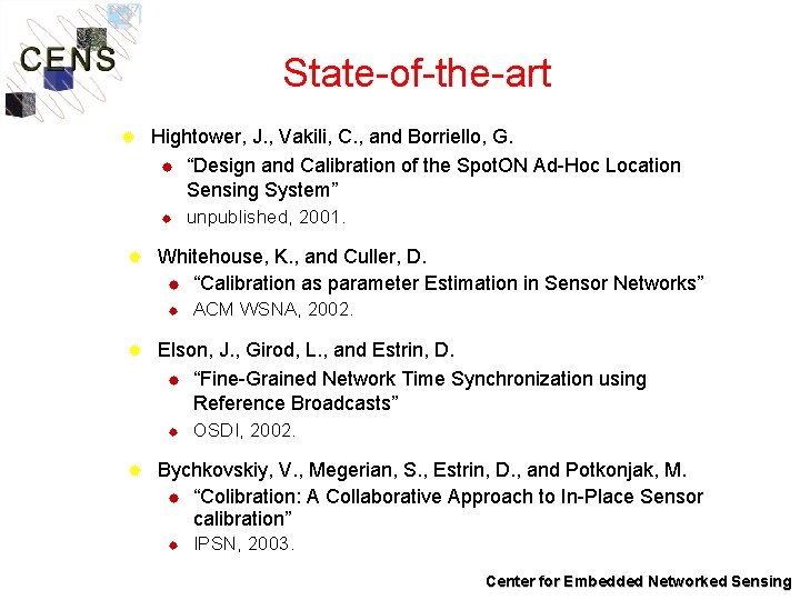 State-of-the-art ® Hightower, J. , Vakili, C. , and Borriello, G. ® “Design and