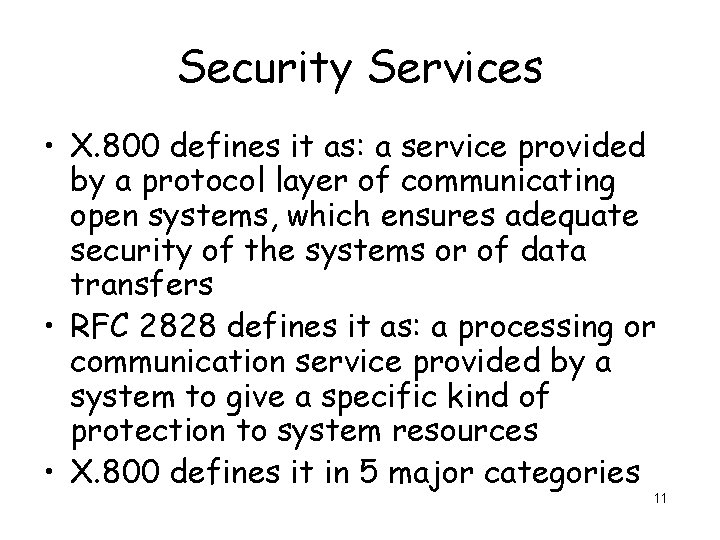 Security Services • X. 800 defines it as: a service provided by a protocol