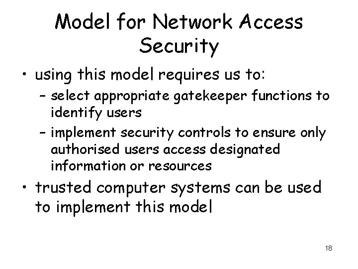 Model for Network Access Security • using this model requires us to: – select