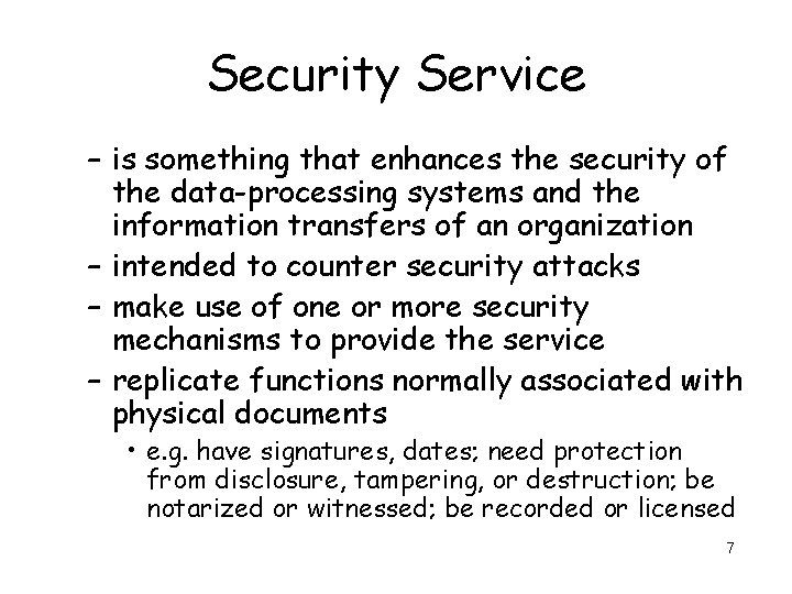 Security Service – is something that enhances the security of the data-processing systems and